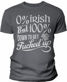 0% Irish But 100% Down To Get Fucked Up