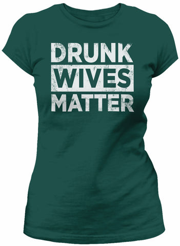 Drunk Wives Matter