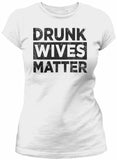 Drunk Wives Matter