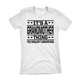 It's A GRANDMOTHER Thing You Wouldn't Understand - 001 Grandma Ladies Fit T-shirt