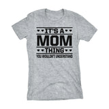 It's A MOM Thing You Wouldn't Understand - 001 Gift Ladies Fit T-shirt