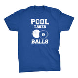 Pool Takes Balls - Distressed Print -  Funny Billiards T-Shirt