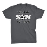 That's My SON Out There - Proud SOCCER Mom T-shirt